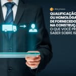 Homologação de fornecedores Construção Civil