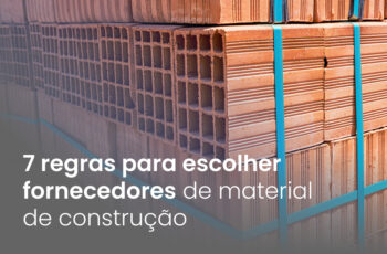 7 regras para escolher fornecedores de material de construção