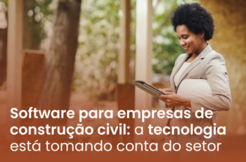Software para empresas de construção civil: a tecnologia está tomando conta do setor