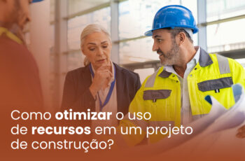 Otimizar o uso de recursos na construção civil