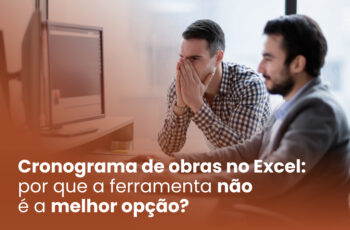 Cronograma de obras no Excel: por que essa ferramenta não é a melhor opção?
