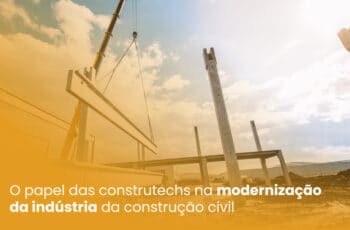 O papel das construtechs na modernização da indústria da construção civil